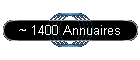 ~ 1400 Annuaires